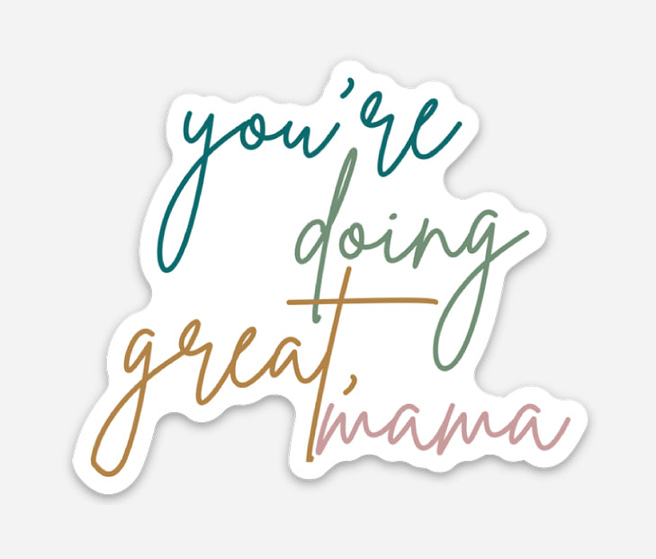 You’re Doing Great Mama Sticker
