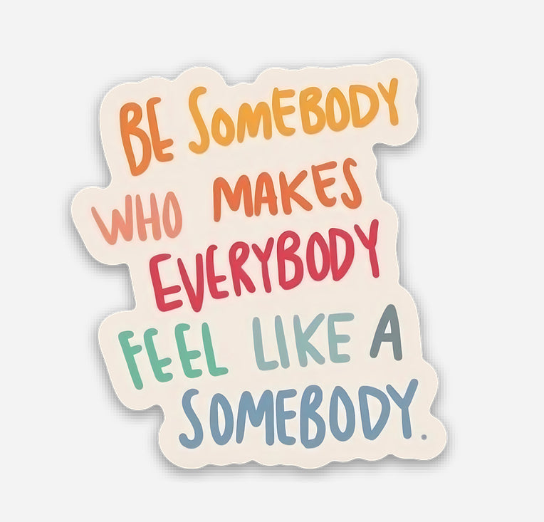 Feel Like Somebody Sticker